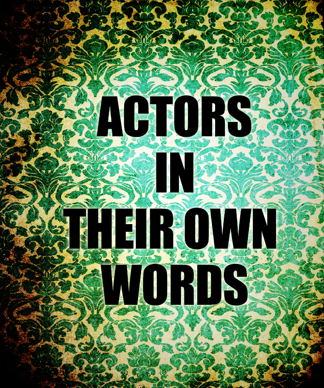 Actors in their own Words